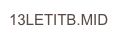 13LETITB.MID