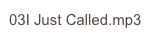 03I Just Called.mp3