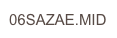 06SAZAE.MID